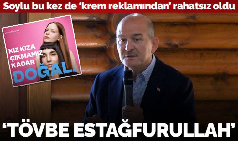 Soylu krem reklamından da rahatsız oldu: 'Kız kıza yakın olmak kadar doğal' diyor, tövbe estağfurullah