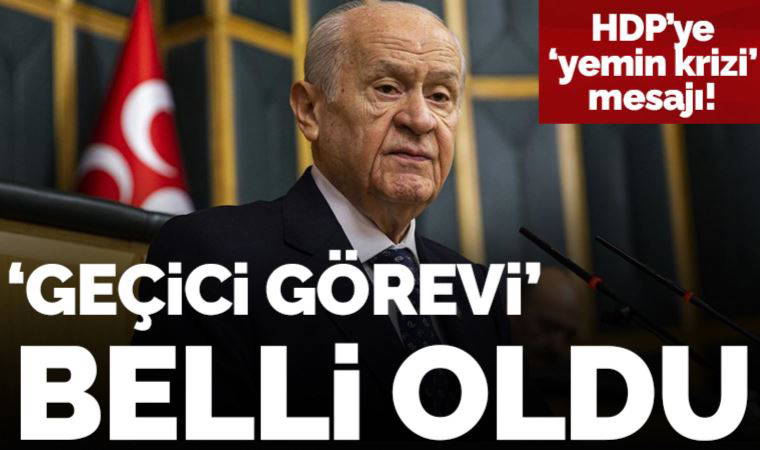 Devlet Bahçeli 'geçici TBMM başkanı' olacak: HDP'ye 'yemin krizi' mesajı