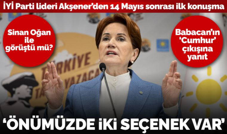 Son dakika... Meral Akşener'den 14 Mayıs sonrası ilk konuşma: 'Önümüzde iki seçenek var'