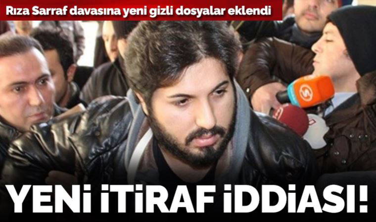 Rıza Sarraf davasına yeni gizli dosyalar eklendi: Yeni itiraf iddiası!