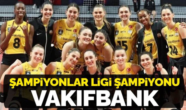 VakıfBank, CEV Şampiyonlar Ligi'nde şampiyon