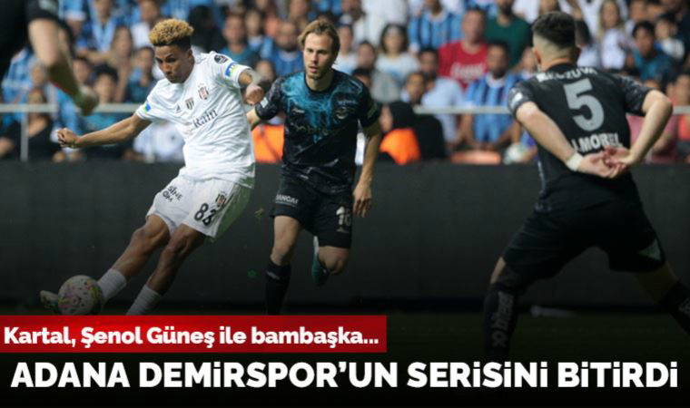 Beşiktaş, Adana Demirspor'un serisini bitirdi! Adana Demirspor 1 - 4 Beşiktaş (Maç sonucu)