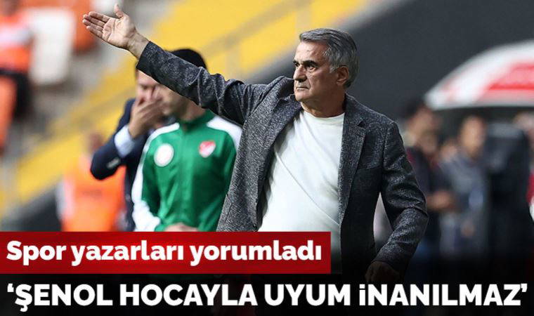 Spor yazarları Adana Demirspor - Beşiktaş maçını yorumladı: 'Şenol hocayla uyum inanılmaz'