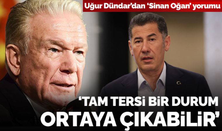 Uğur Dündar'dan 'Sinan Oğan' yorumu: 'Tam tersi bir durum ortaya çıkabilir...'