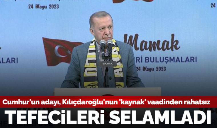 Son Dakika: Cumhur'un adayı Erdoğan, Kılıçdaroğlu'nun 'kaynak' vaadinden rahatsız