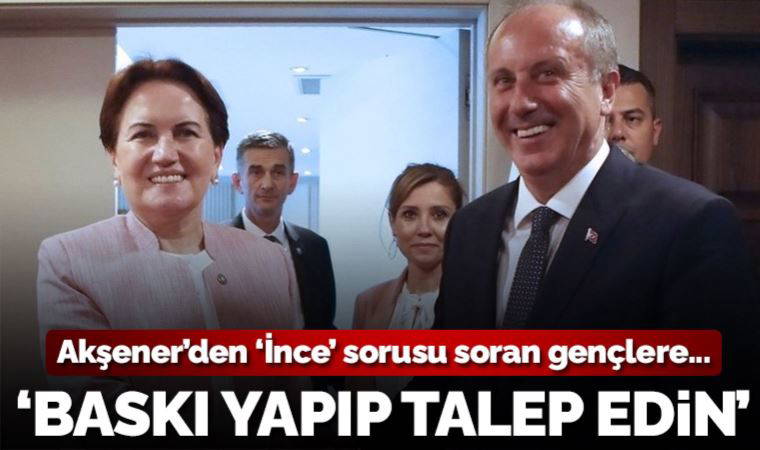 Akşener'den 'Muharrem İnce' yorumu: Erdoğan'ı destekleyeceğini düşünmüyorum