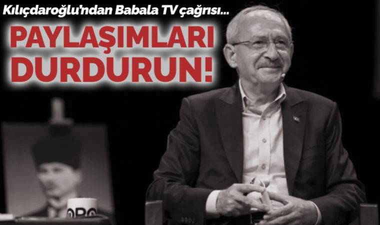 Kemal Kılıçdaroğlu'ndan Babala TV çağrısı: Soru soran AKP'lilere tepki paylaşımları yapmayın