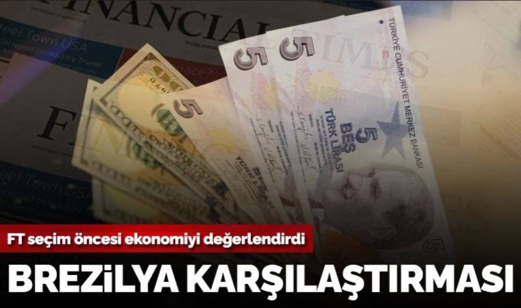 FT seçim öncesi ekonomiyi değerlendirdi: Brezilya karşılaştırması