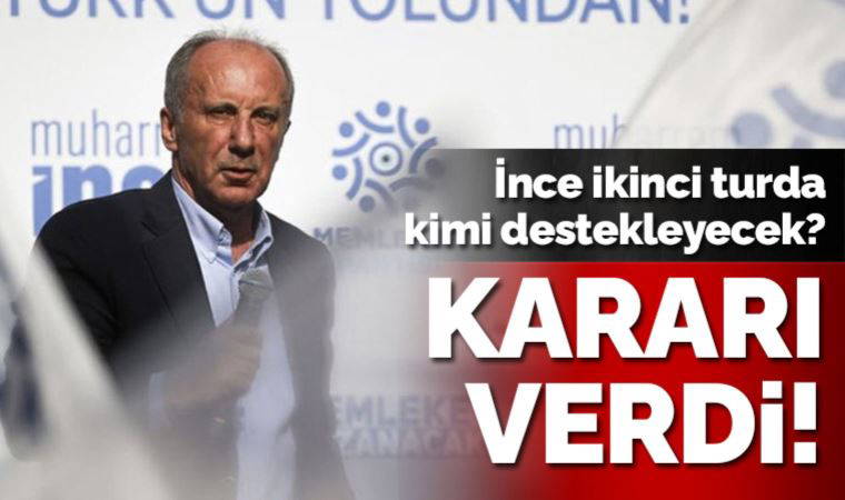 Son dakika... İkinci turda kimi destekleyeceği merak ediliyordu: Muharrem İnce kararını verdi