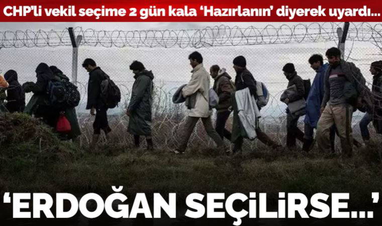 CHP'li Deniz Yücel: Erdoğan yeniden seçilirse yeni bir mülteci akınına hazırlan!