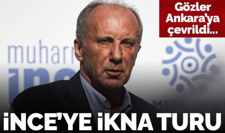 Başkanlardan Muharrem İnce'ye ikna turu