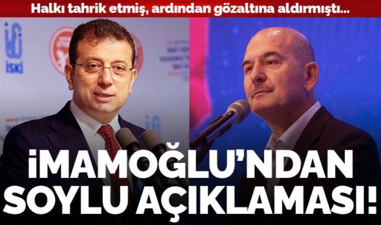 Son dakika... Halkı tahrik etmişti: Ekrem İmamoğlu'ndan Süleyman Soylu açıklaması!