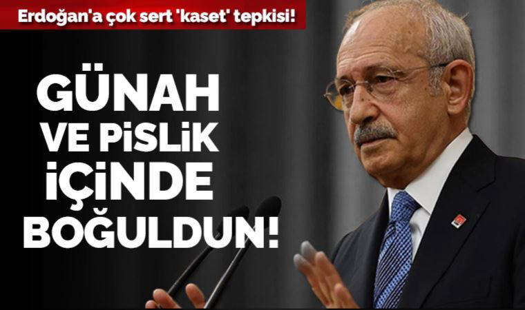 Son Dakika... Kemal Kılıçdaroğlu'ndan Erdoğan'a çok sert 'kaset' tepkisi: 'Günah ve pislik içinde boğuldun'