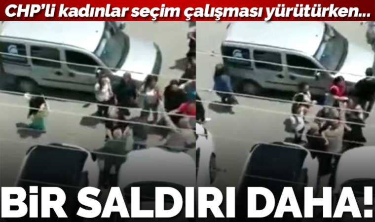 Seçim çalışması yürüten CHP'li kadınlara saldırı!