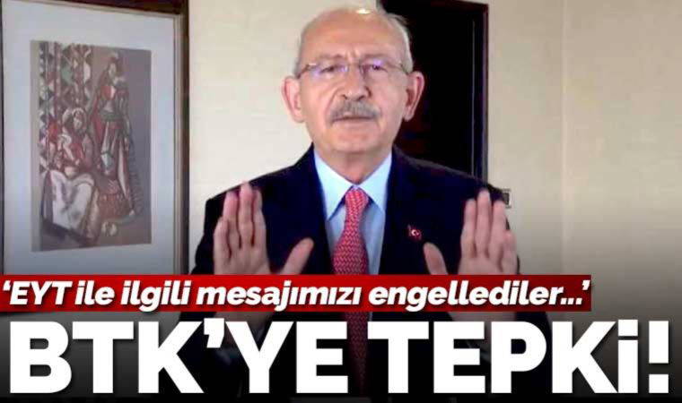Son dakika... Kılıçdaroğlu: 'BTK, EYT mesajımızı engelledi'