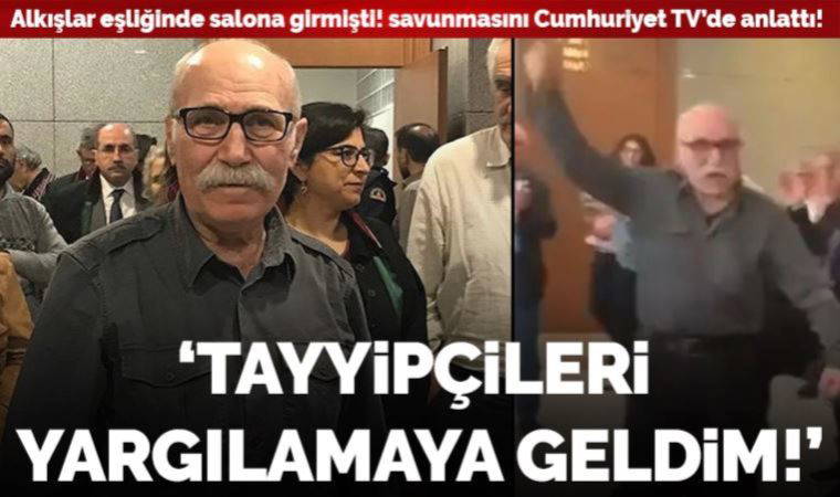 Alkışlarla mahkeme salonuna girmişti! Mahkemede yaşananları Cumhuriyet TV'de anlattı