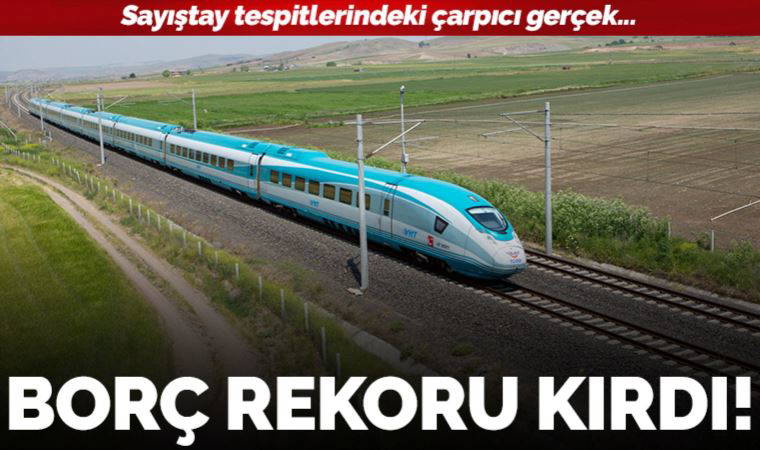 Sayıştay raporuna yansıdı... TCDD’de borç rekoru kırıldı!