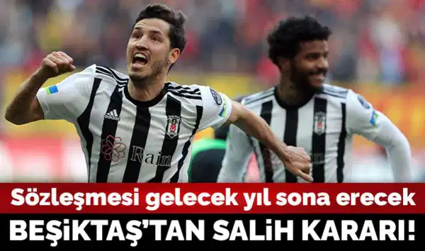 Beşiktaş'tan Salih Uçan kararı!