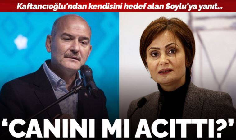 Kaftancıoğlu'ndan kendisini hedef alan Soylu'ya yanıt: 'Gerçekler canını mı acıttı?'