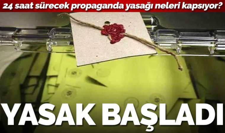 Son Dakika... 24 saat sürecek seçim yasağı başladı! Yasaklar neleri kapsıyor?