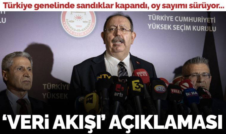 Son dakika... YSK Başkanı Ahmet Yener'den 'veri akışı' açıklaması