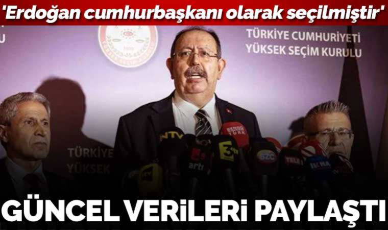 Son dakika... YSK Başkanı Yener: 'Kesin olmayan sonuçlara göre Erdoğan cumhurbaşkanı olarak seçilmiştir'