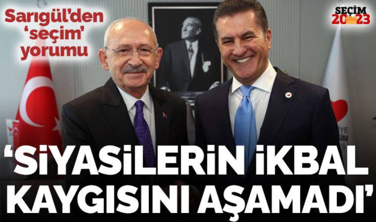 Mustafa Sarıgül'den yeni 'seçim' değerlendirmesi: 'Kılıçdaroğlu'nun çabası siyasilerin ikbal kaygısını aşamamıştır'