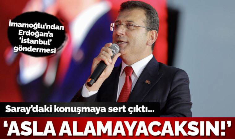 İmamoğlu'ndan Erdoğan'a: Ne sen ne uydurma yargı kararların İstanbul'u teslim alamayacak