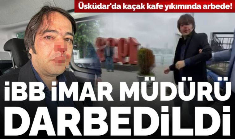 Üsküdar'daki kaçak kafe yıkımında İBB İmar Müdürü Ramazan Gülten darbedildi!