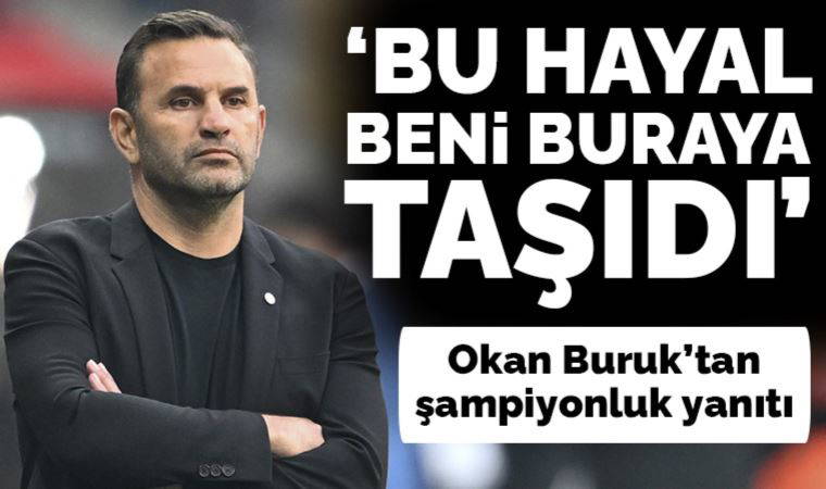 Galatasaray Teknik Direktörü Okan Buruk: 'Bu hayal beni buraya taşıdı'