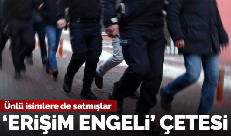 Sahte 'erişim engeli' satan çeteye operasyon: 7 gözaltı