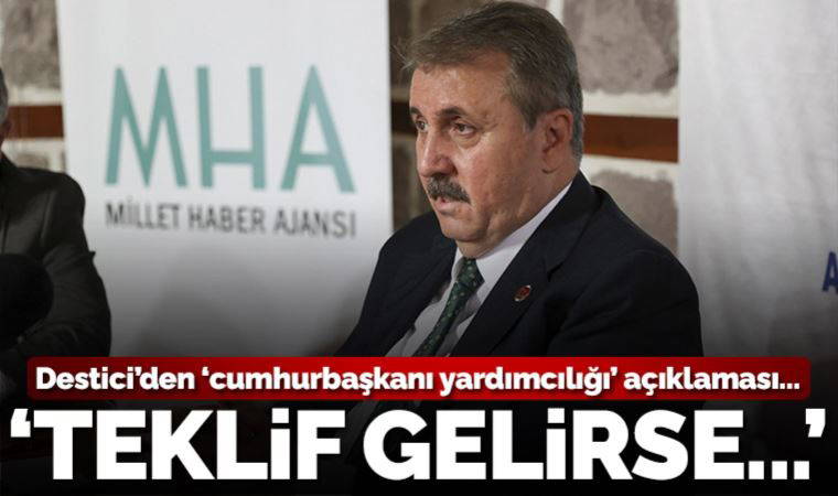 Destici'den 'cumhurbaşkanı yardımcılığı' açıklaması: Teklif gelirse değerlendiririz