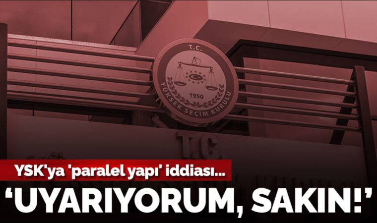 CHP’li Bakan’dan 'paralel YSK' uyarısı: Hukuksuz emri uygulamayın!