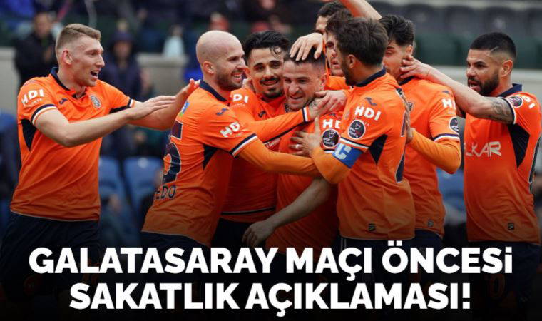 Galatasaray maçı öncesi Başakşehir'den sakatlık açıklaması!