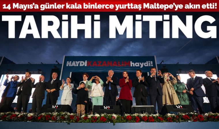 Millet İttifakı, 14 Mayıs öncesi İstanbul'da tarihi bir mitinge imza attı