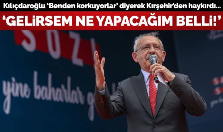Son dakika... Kılıçdaroğlu 'Benden korkuyorlar' diyerek haykırdı: 'İktidara gelirsem ne yapacağım belli!'