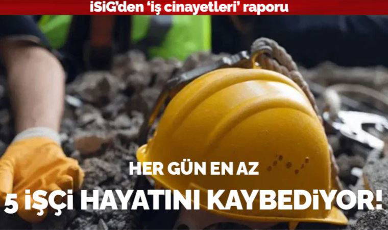 İSİG’den ‘iş cinayetleri’ raporu: AKP’li yıllarda işçi ölümleri 31 bini aştı