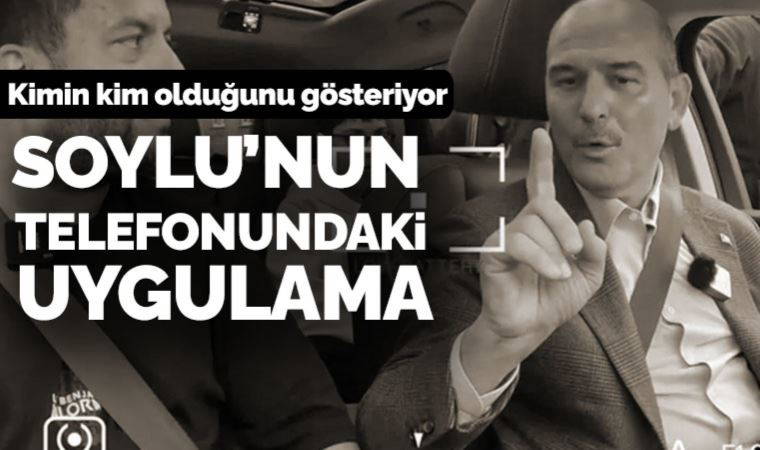 Soylu'nun telefonundaki uygulama: Bir tıkla kimin kim olduğunu gösteriyor