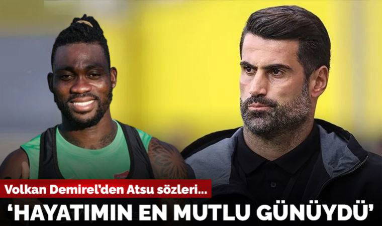 Volkan Demirel'den Christian Atsu sözleri: 'Hayatımın en mutlu günü olarak kalacak'