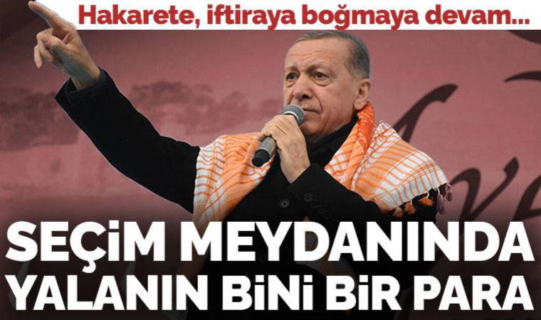 Erdoğan Aydın'da: Seçim meydanında yalanın bini bir para