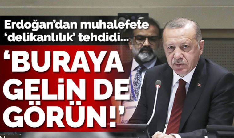 Erdoğan'dan muhalefete 'delikanlılık' tehdidi: Gelin buraya, Adanalı kardeşlerim size göstersin