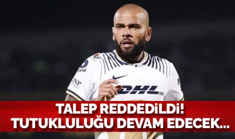 Dani Alves'in tutukluluğu devam edecek