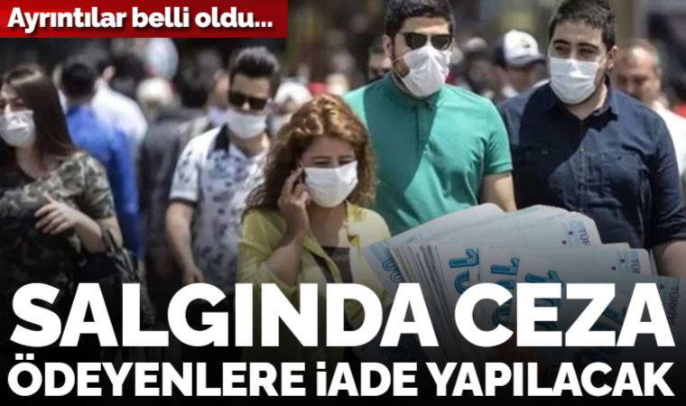 Pandemi cezaları iade edilecek! İşte ödenecek tutar...