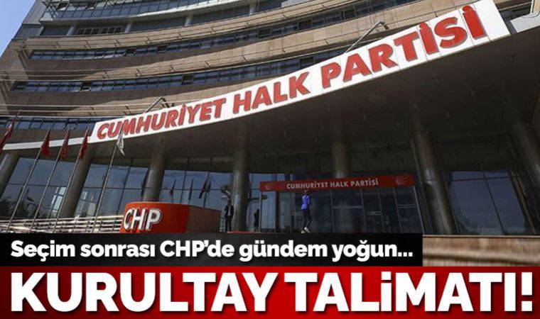 CHP'de gündem yoğun: Kılıçdaroğlu'ndan kurultay için ilk talimat!