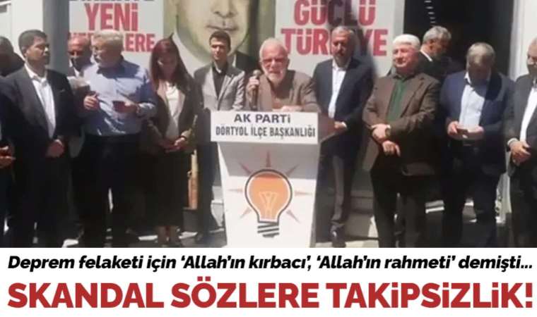 Deprem felaketi için 'Allah'ın kırbacı' demişti... AKP'li Ergüder Aksoy için 'takipsizlik' kararı