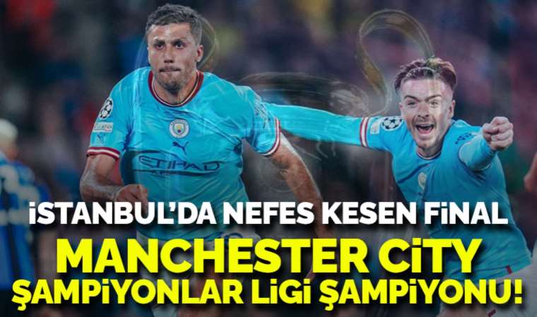 SON DAKİKA İstanbul'da kazanan Manchester City!