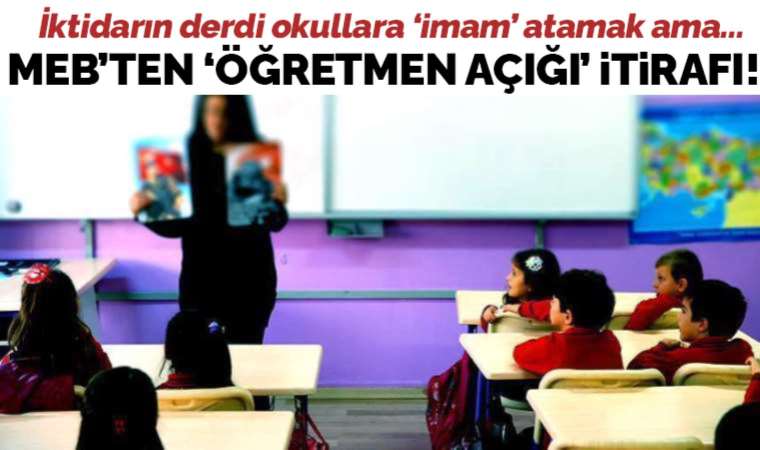 MEB'den 'öğretmen açığı' itirafı