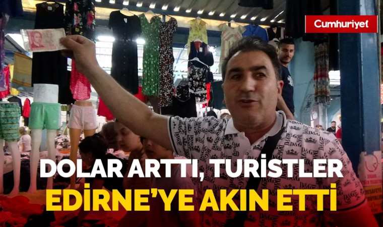Dolar kuru patladı! Bulgaristan'dan gelen turistler Edirne'ye akın etti... (11 Haziran 2023)