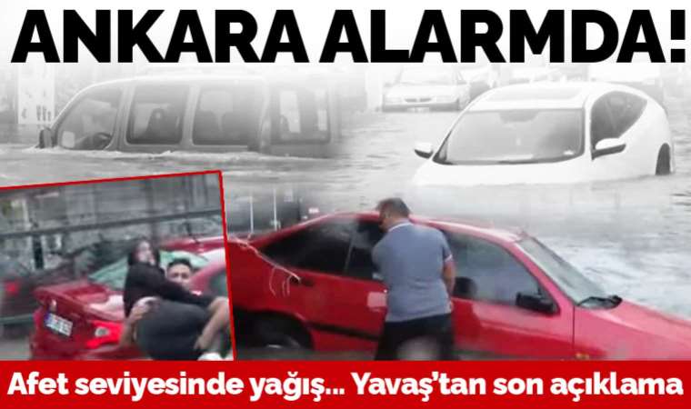 Ankara'da sağanak yağış etkili oldu: Yollar göle döndü, su baskınları yaşandı