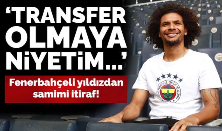 Fenerbahçeli futbolcu Willian Arao'dan transfer itirafı